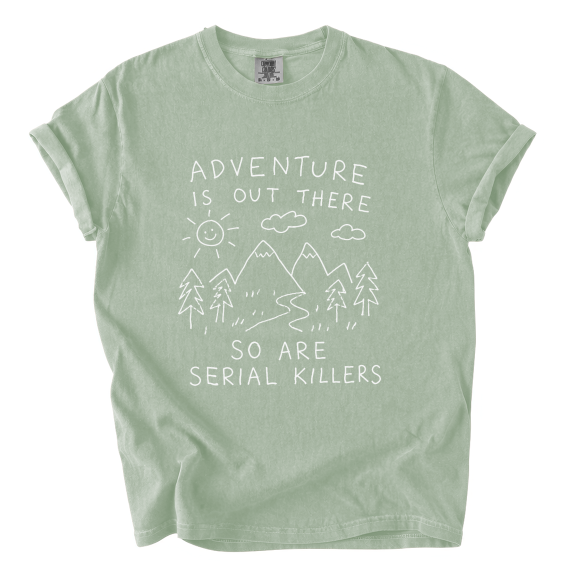 Adventure Is Out There So Are Serial Killers Comfort Colors T-Shirt | Funny Dark Humor Hiking Tee