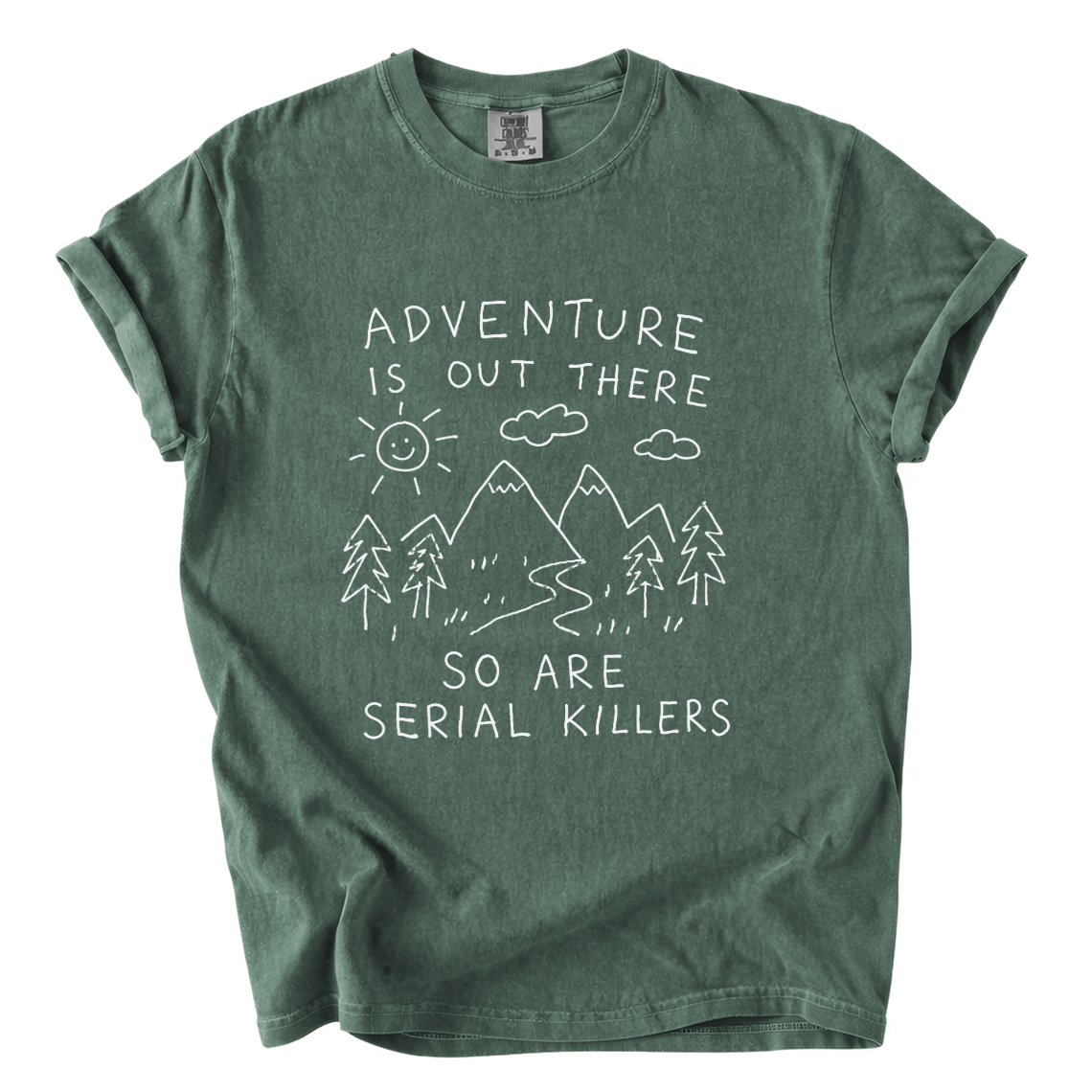 Adventure Is Out There So Are Serial Killers Comfort Colors T-Shirt | Funny Dark Humor Hiking Tee