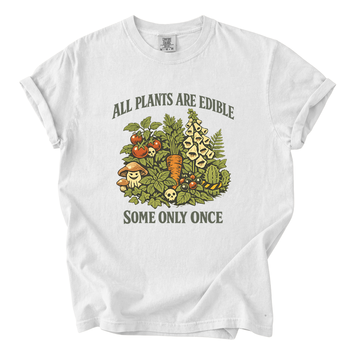 All Plants Are Edible Some Only Once Comfort Colors T-Shirt | Funny Botanical Foraging Tee