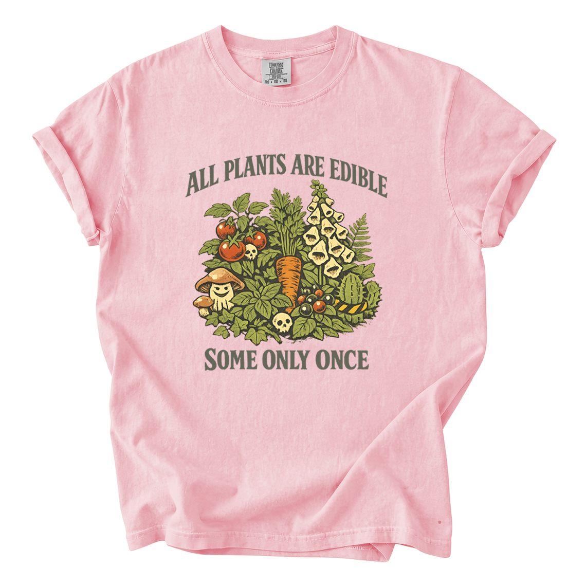 All Plants Are Edible Some Only Once Comfort Colors T-Shirt | Funny Botanical Foraging Tee
