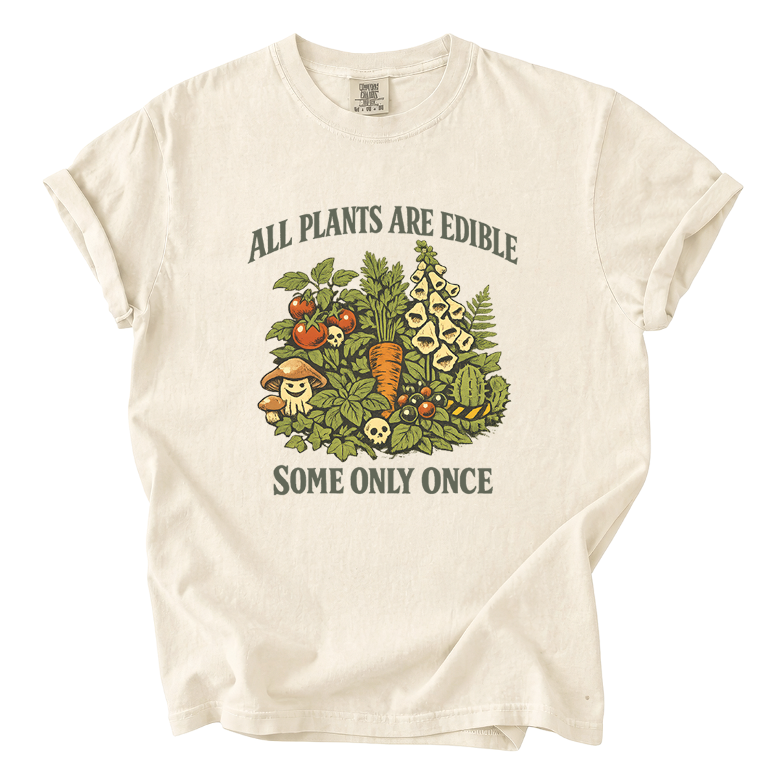 All Plants Are Edible Some Only Once Comfort Colors T-Shirt | Funny Botanical Foraging Tee