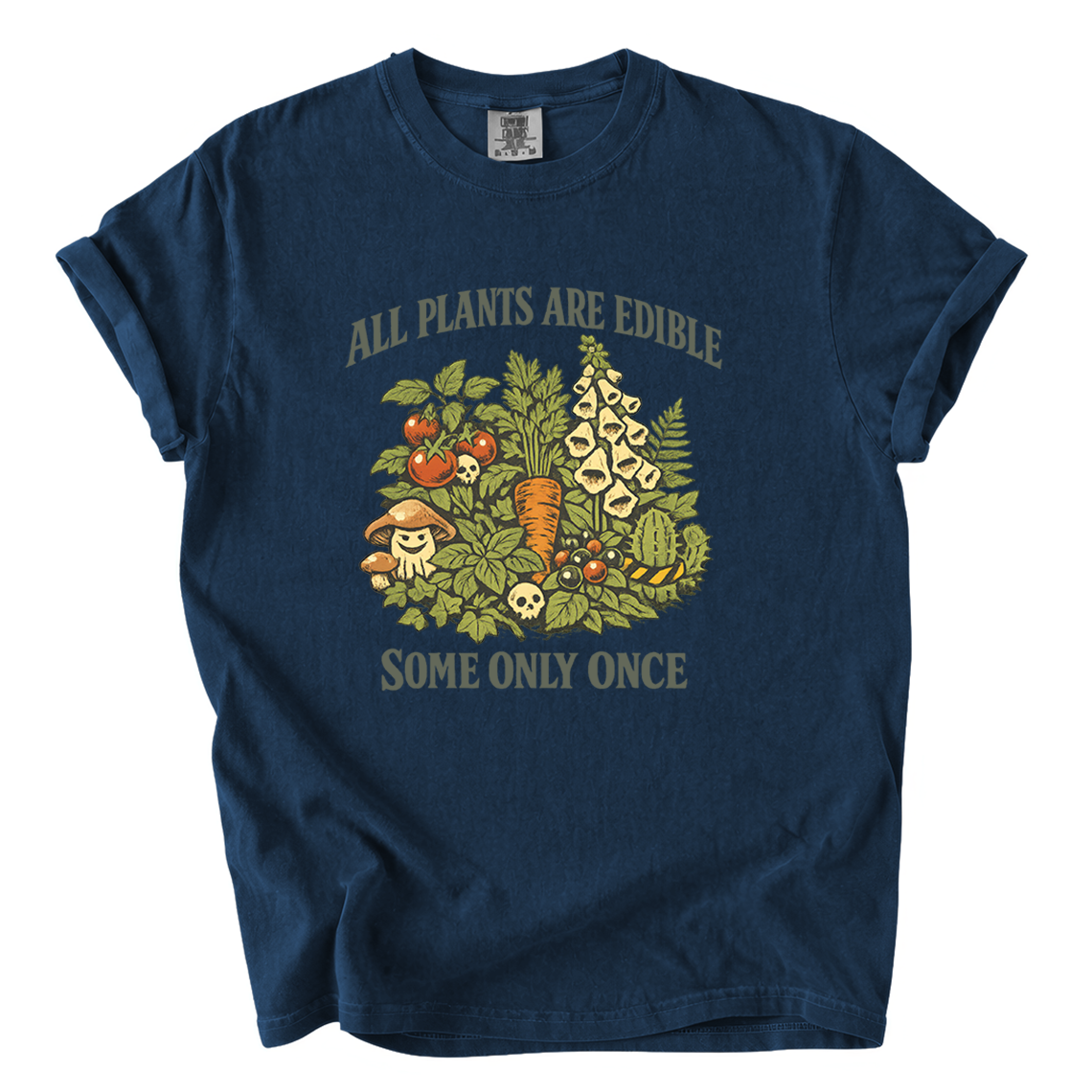 All Plants Are Edible Some Only Once Comfort Colors T-Shirt | Funny Botanical Foraging Tee