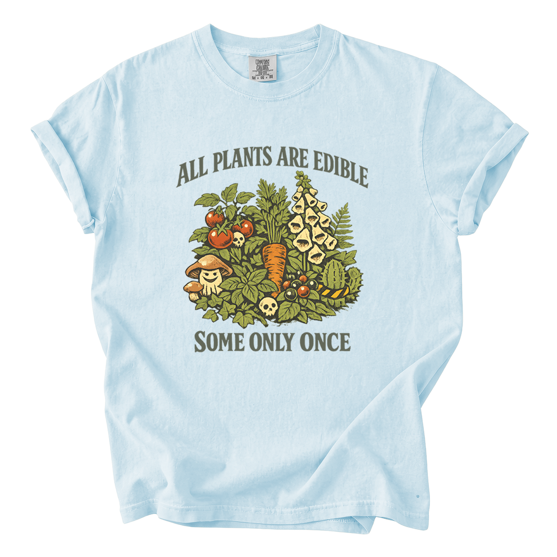 All Plants Are Edible Some Only Once Comfort Colors T-Shirt | Funny Botanical Foraging Tee