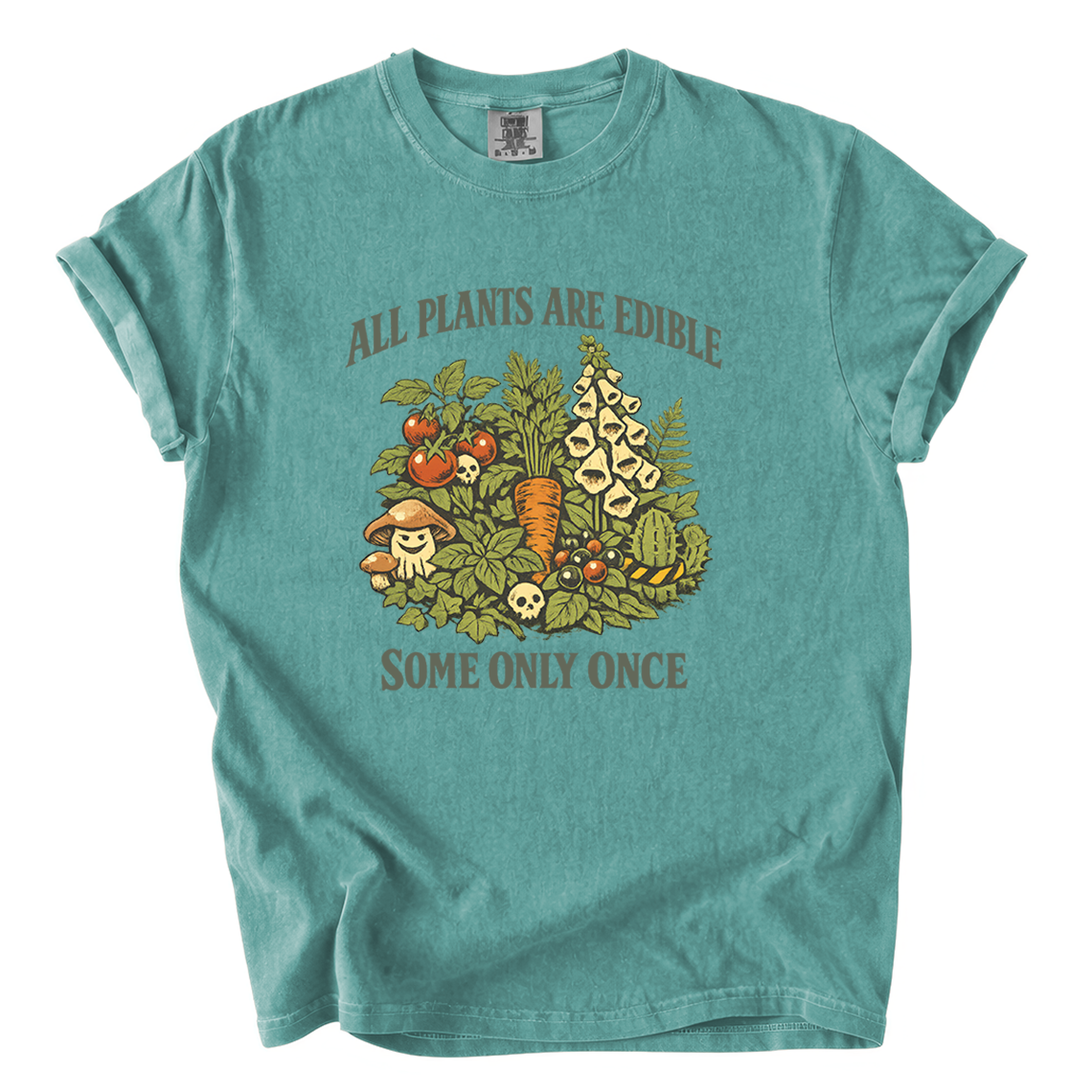 All Plants Are Edible Some Only Once Comfort Colors T-Shirt | Funny Botanical Foraging Tee