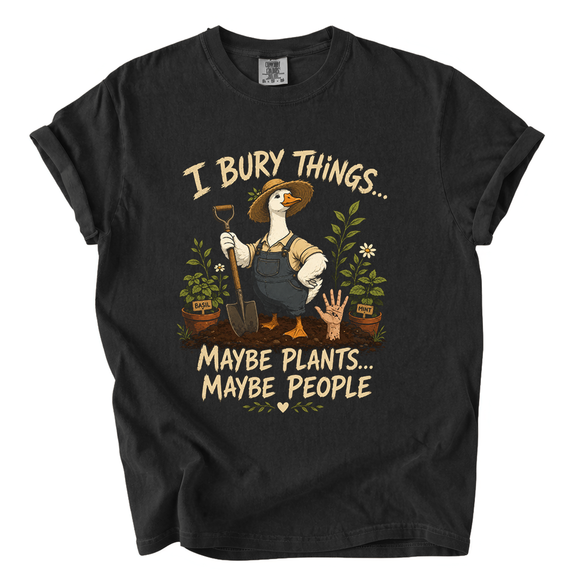 I Bury Things Maybe Plants Maybe People Comfort Colors T-Shirt | Funny Gardening Goose Tee