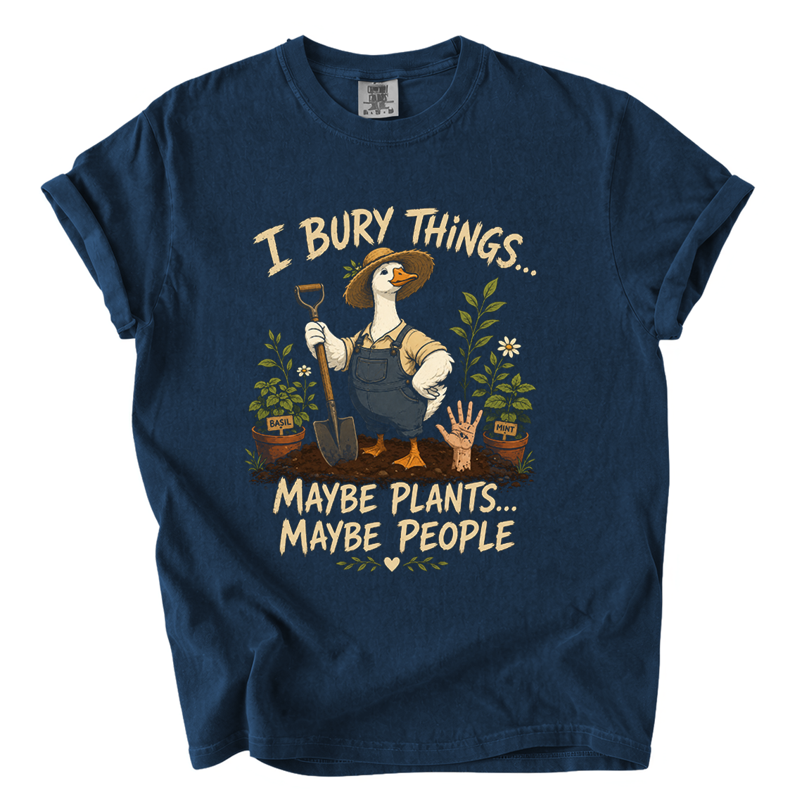 I Bury Things Maybe Plants Maybe People Comfort Colors T-Shirt | Funny Gardening Goose Tee