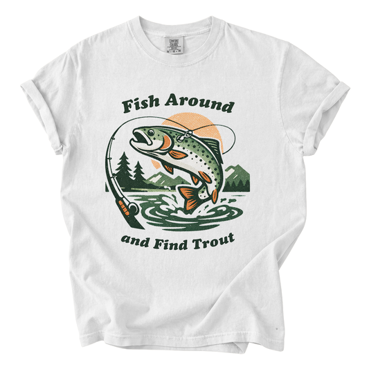 Fish Around and Find Trout Comfort Colors T-Shirt | Funny Vintage Fly Fishing Tee
