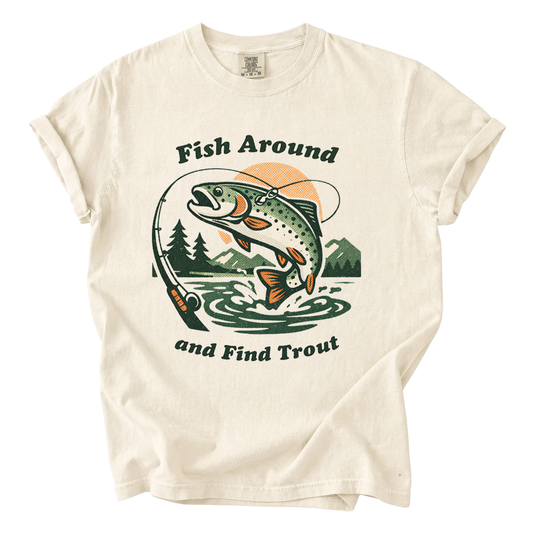 Fish Around and Find Trout Comfort Colors T-Shirt | Funny Vintage Fly Fishing Tee