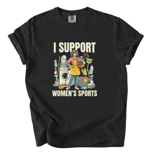 I Support Women’s Sports Shirt – Funny Housework Comfort Colors Tee