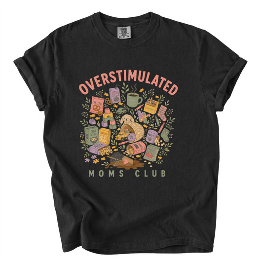 Overstimulated Moms Club Shirt – Funny Mom Comfort Colors Tee