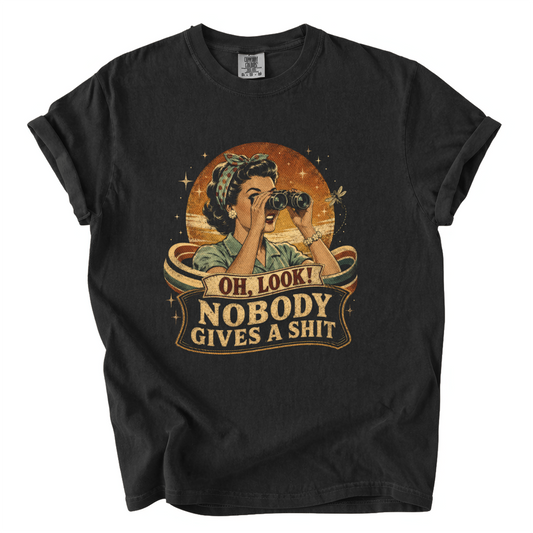 Oh Look Nobody Gives a Shit Shirt – Sarcastic Retro Comfort Colors Tee