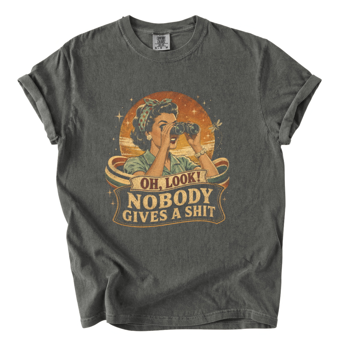 Oh Look Nobody Gives a Shit Shirt – Sarcastic Retro Comfort Colors Tee